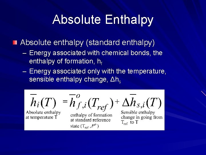 Absolute Enthalpy Absolute enthalpy (standard enthalpy) – Energy associated with chemical bonds, the enthalpy