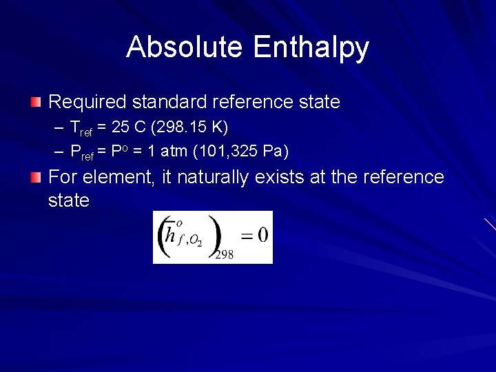 Absolute Enthalpy Required standard reference state – Tref = 25 C (298. 15 K)