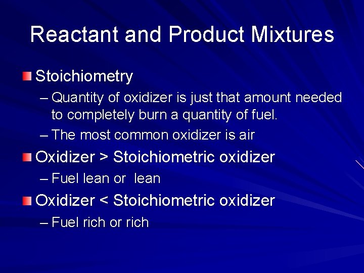 Reactant and Product Mixtures Stoichiometry – Quantity of oxidizer is just that amount needed