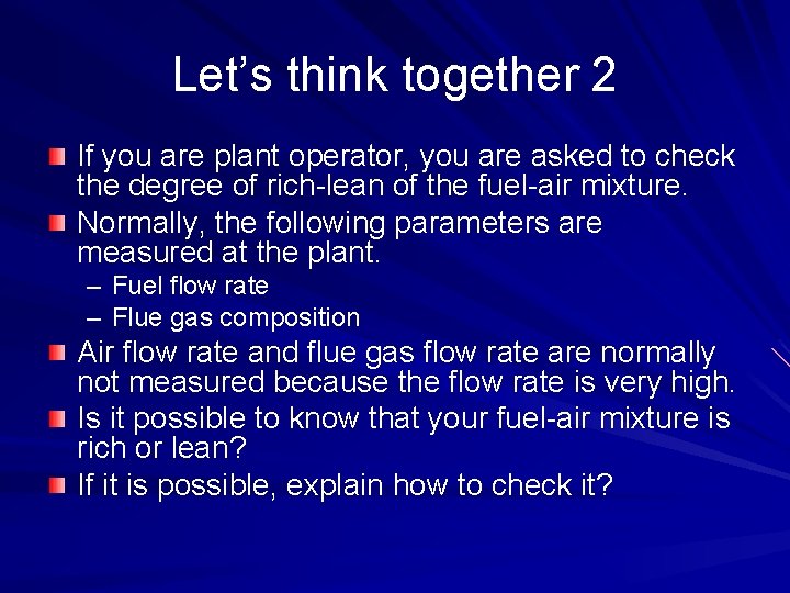 Let’s think together 2 If you are plant operator, you are asked to check