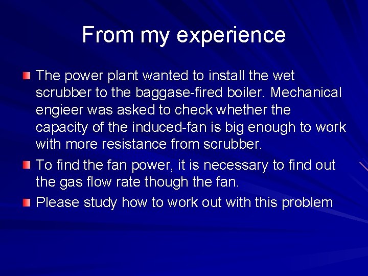 From my experience The power plant wanted to install the wet scrubber to the