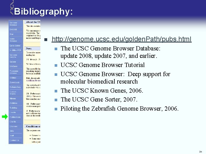 Bibliography: n http: //genome. ucsc. edu/golden. Path/pubs. html n n n The UCSC Genome