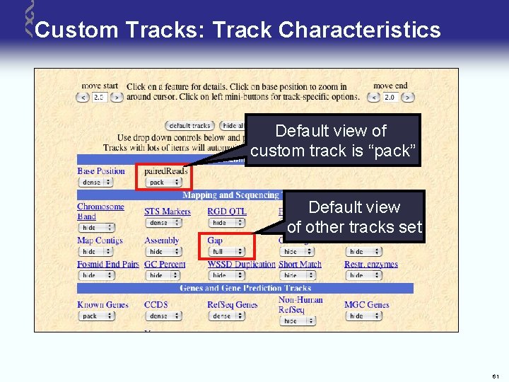 Custom Tracks: Track Characteristics Default view of custom track is “pack” Default view of