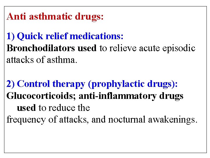 Anti asthmatic drugs: 1) Quick relief medications: Bronchodilators used to relieve acute episodic attacks