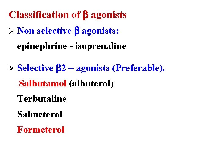 Classification of agonists Ø Non selective agonists: epinephrine - isoprenaline Ø Selective 2 –