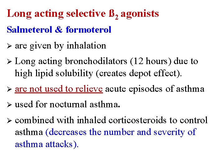 Long acting selective ß 2 agonists Salmeterol & formoterol Ø are given by inhalation