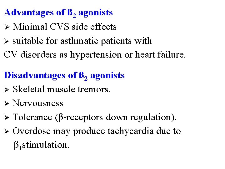 Advantages of ß 2 agonists Ø Minimal CVS side effects Ø suitable for asthmatic