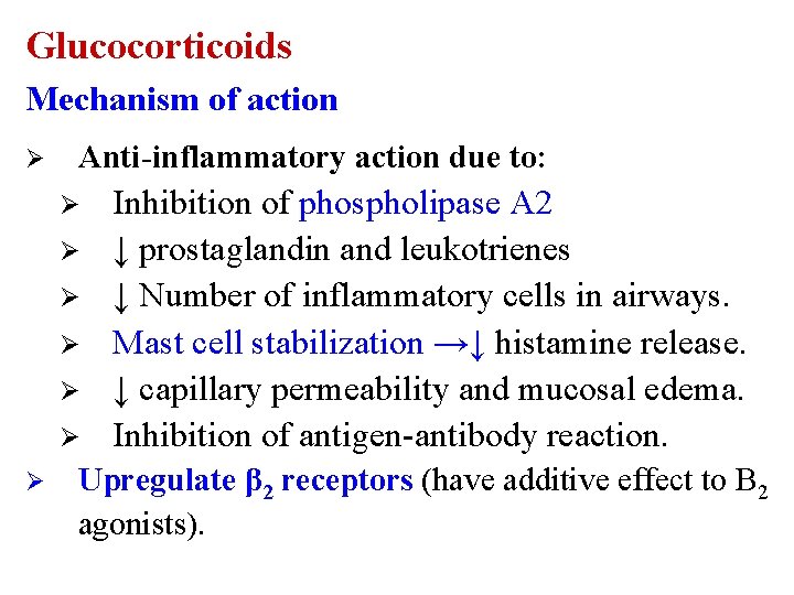 Glucocorticoids Mechanism of action Ø Anti-inflammatory action due to: Ø Ø Ø Ø Inhibition