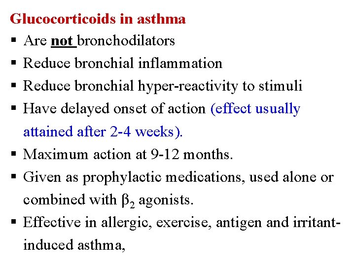 Glucocorticoids in asthma § Are not bronchodilators § Reduce bronchial inflammation § Reduce bronchial