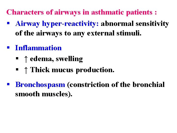 Characters of airways in asthmatic patients : § Airway hyper-reactivity: abnormal sensitivity of the