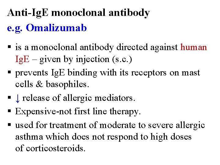 Anti-Ig. E monoclonal antibody e. g. Omalizumab § is a monoclonal antibody directed against