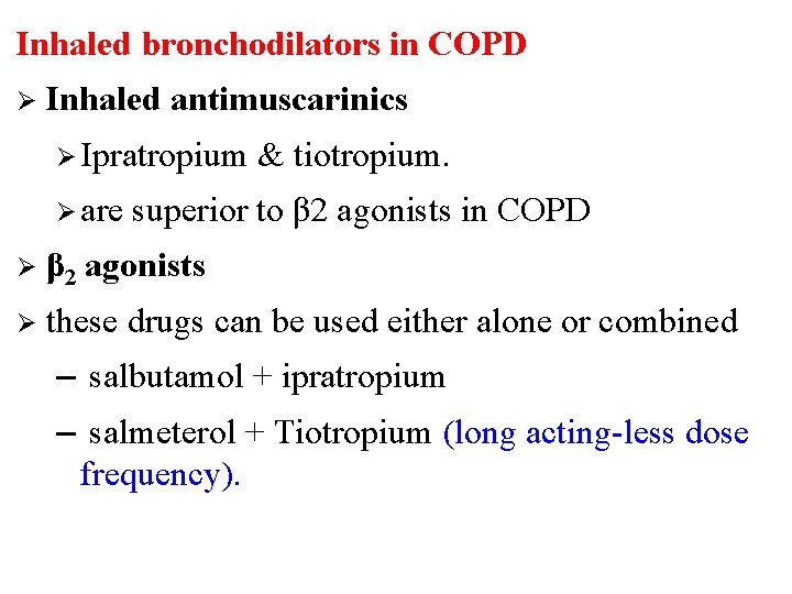 Inhaled bronchodilators in COPD Ø Inhaled antimuscarinics Ø Ipratropium Ø are Ø β 2