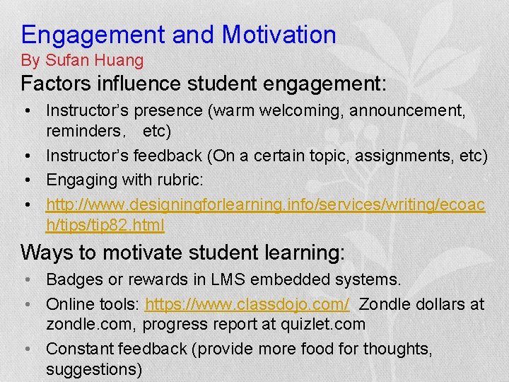 Engagement and Motivation By Sufan Huang Factors influence student engagement: • Instructor’s presence (warm