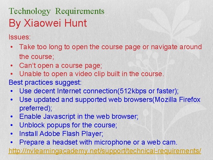 Technology Requirements By Xiaowei Hunt Issues: • Take too long to open the course