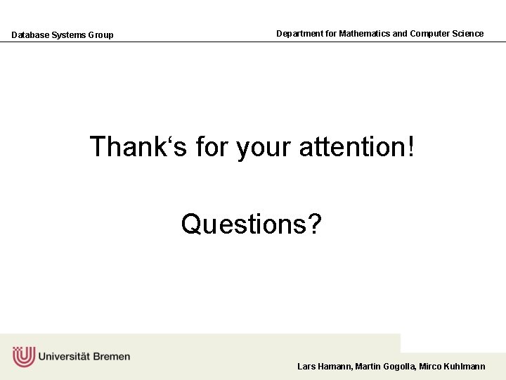 Database Systems Group Department for Mathematics and Computer Science Thank‘s for your attention! Questions?