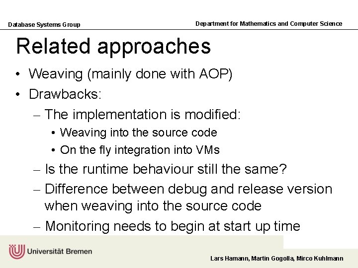 Database Systems Group Department for Mathematics and Computer Science Related approaches • Weaving (mainly