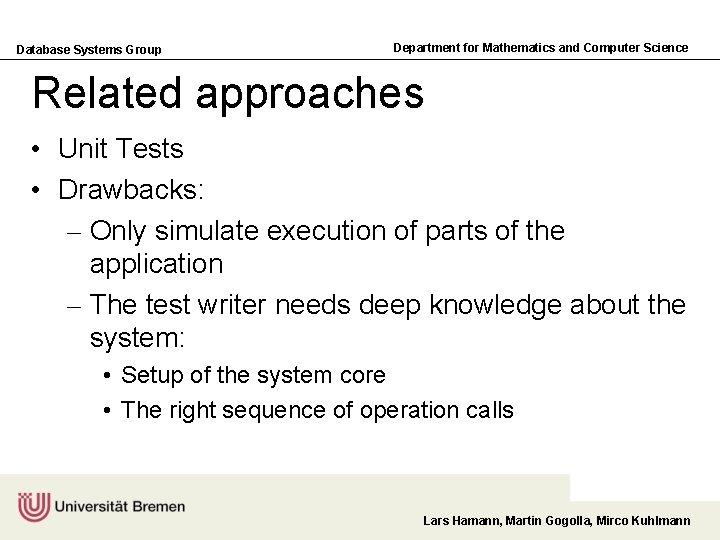 Database Systems Group Department for Mathematics and Computer Science Related approaches • Unit Tests