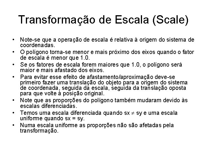 Transformação de Escala (Scale) • Note-se que a operação de escala é relativa à