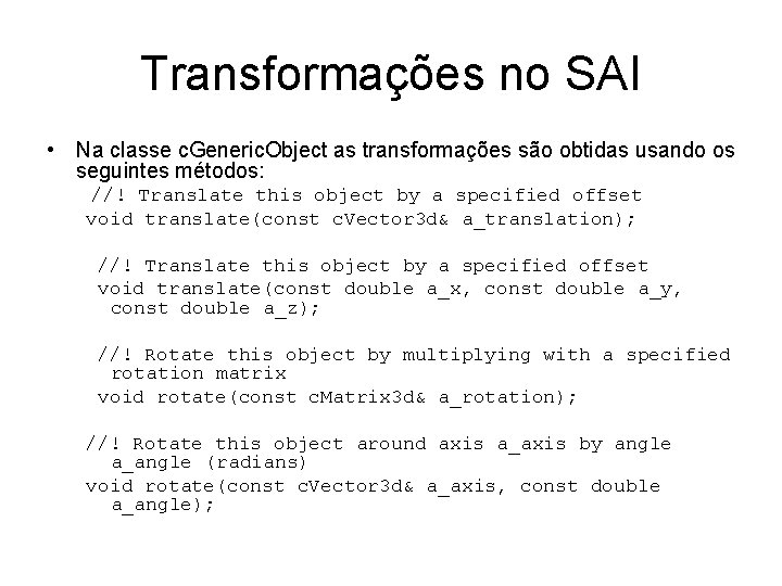 Transformações no SAI • Na classe c. Generic. Object as transformações são obtidas usando
