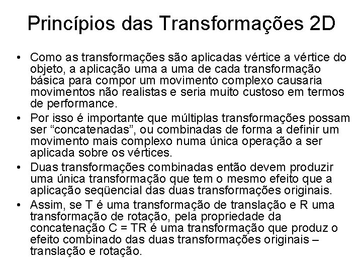Princípios das Transformações 2 D • Como as transformações são aplicadas vértice a vértice
