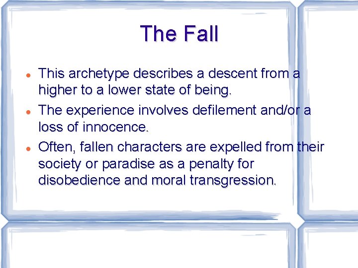 The Fall This archetype describes a descent from a higher to a lower state