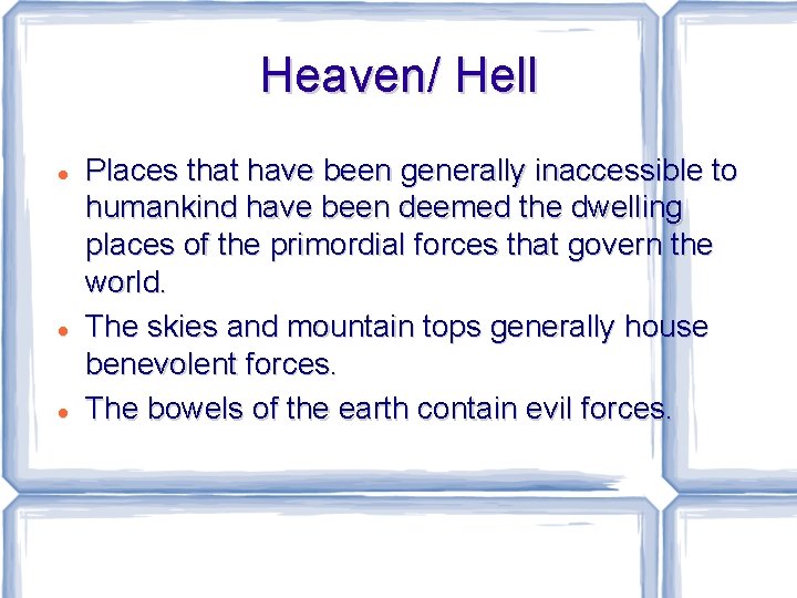 Heaven/ Hell Places that have been generally inaccessible to humankind have been deemed the