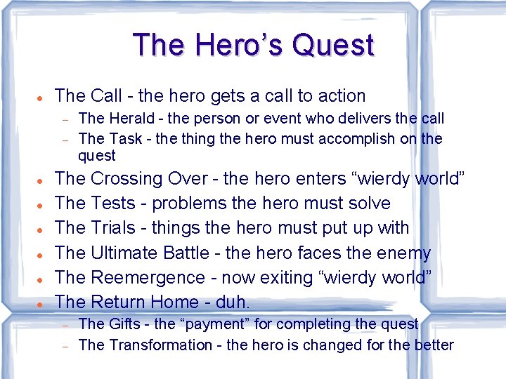The Hero’s Quest The Call - the hero gets a call to action The