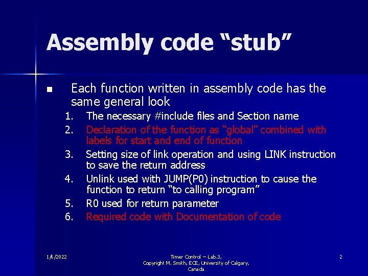 Assembly code “stub” Each function written in assembly code has the same general look