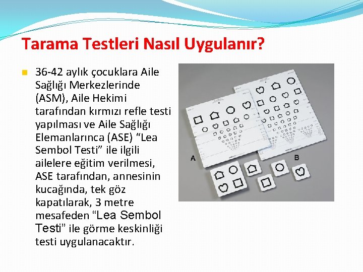 Tarama Testleri Nasıl Uygulanır? 36 -42 aylık çocuklara Aile Sağlığı Merkezlerinde (ASM), Aile Hekimi