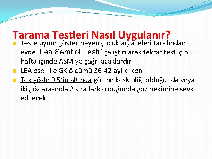 Tarama Testleri Nasıl Uygulanır? Teste uyum göstermeyen çocuklar, aileleri tarafından evde “Lea Sembol Testi”