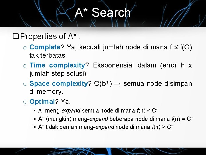A* Search q Properties of A* : o Complete? Ya, kecuali jumlah node di