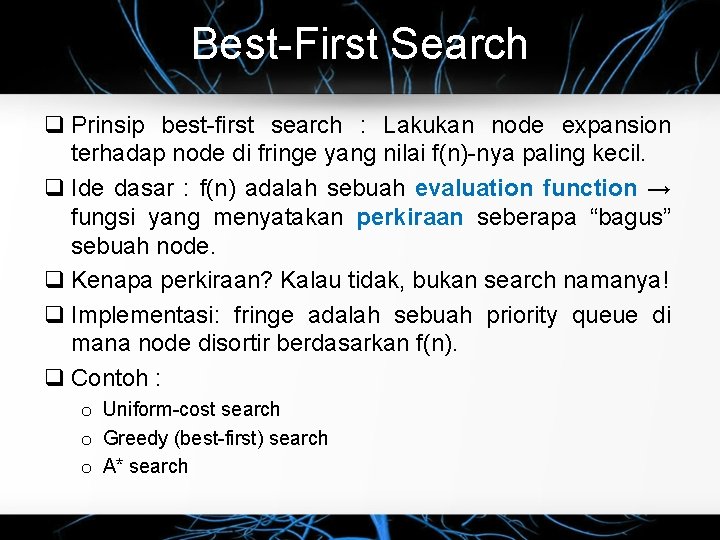 Best-First Search q Prinsip best-first search : Lakukan node expansion terhadap node di fringe