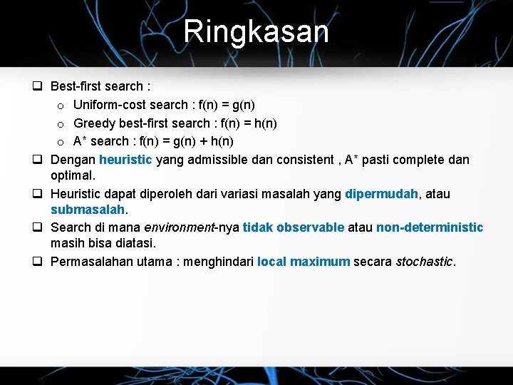 Ringkasan q Best-first search : o Uniform-cost search : f(n) = g(n) o Greedy