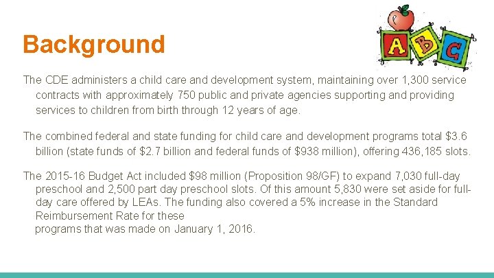 Background The CDE administers a child care and development system, maintaining over 1, 300