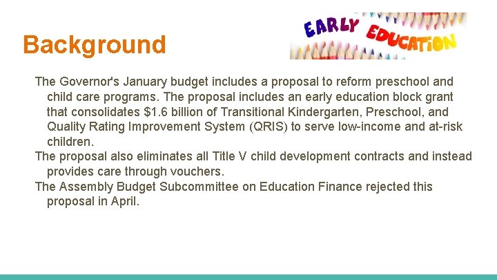 Background The Governor's January budget includes a proposal to reform preschool and child care