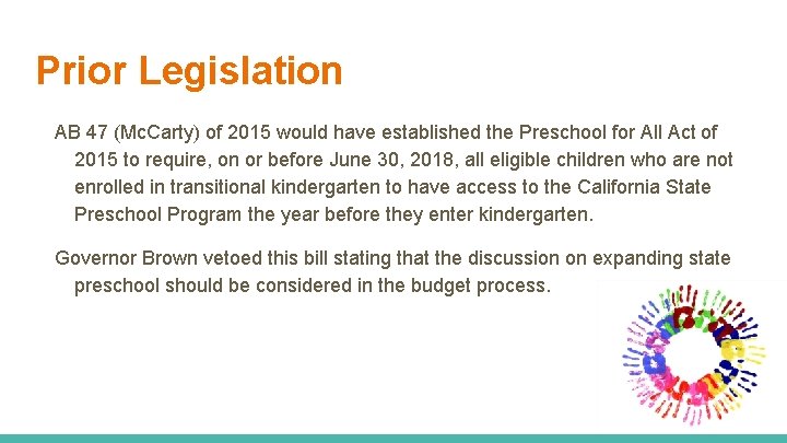 Prior Legislation AB 47 (Mc. Carty) of 2015 would have established the Preschool for