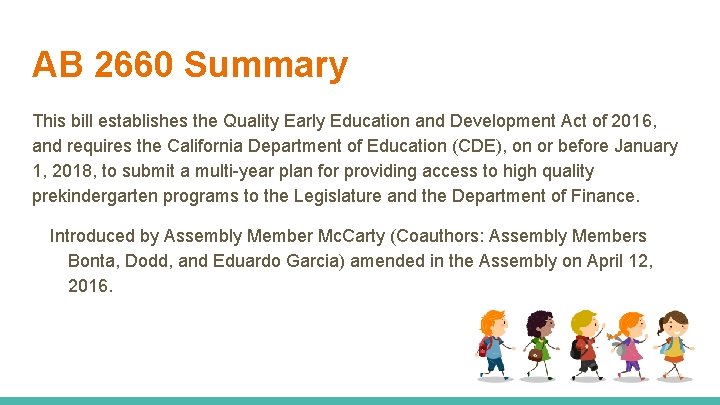 AB 2660 Summary This bill establishes the Quality Early Education and Development Act of