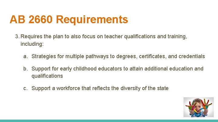 AB 2660 Requirements 3. Requires the plan to also focus on teacher qualifications and