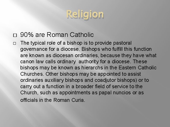 Religion � � 90% are Roman Catholic The typical role of a bishop is