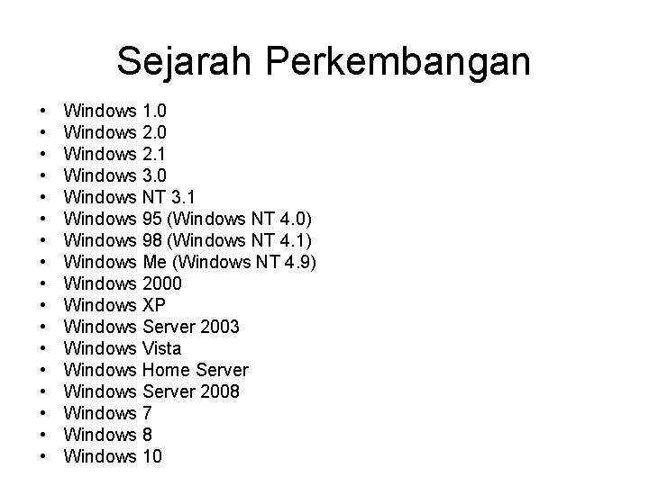 Sejarah Perkembangan • • • • • Windows 1. 0 Windows 2. 1 Windows