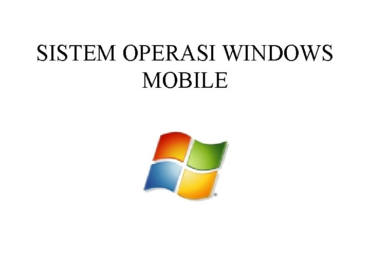 SISTEM OPERASI WINDOWS MOBILE 