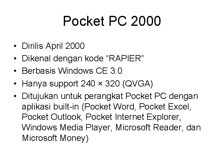 Pocket PC 2000 • • • Dirilis April 2000 Dikenal dengan kode “RAPIER” Berbasis