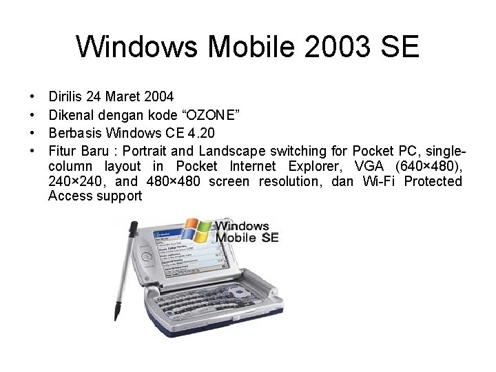 Windows Mobile 2003 SE • • Dirilis 24 Maret 2004 Dikenal dengan kode “OZONE”