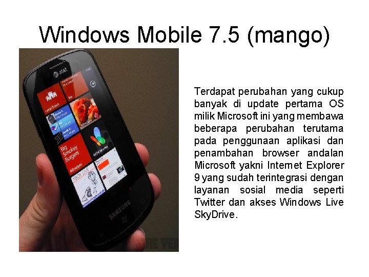 Windows Mobile 7. 5 (mango) Terdapat perubahan yang cukup banyak di update pertama OS