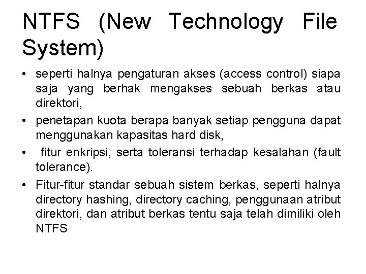 NTFS (New Technology File System) • seperti halnya pengaturan akses (access control) siapa saja