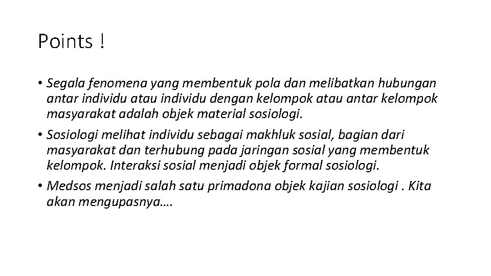 Points ! • Segala fenomena yang membentuk pola dan melibatkan hubungan antar individu atau