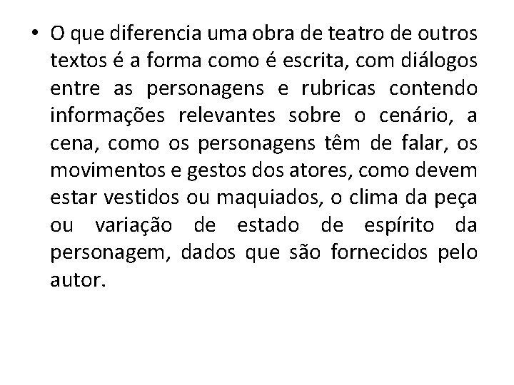  • O que diferencia uma obra de teatro de outros textos é a