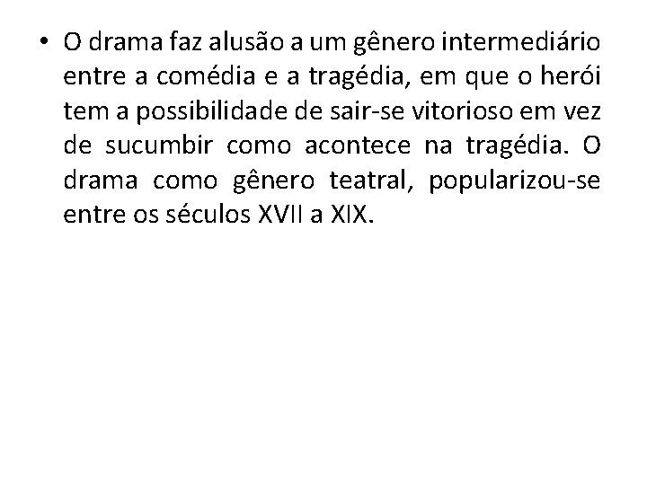  • O drama faz alusão a um gênero intermediário entre a comédia e