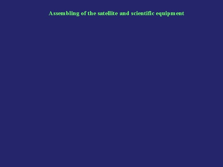 Assembling of the satellite and scientific equipment 