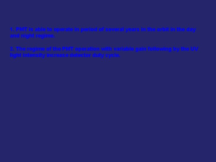 1. PMT is able to operate in period of several years in the orbit